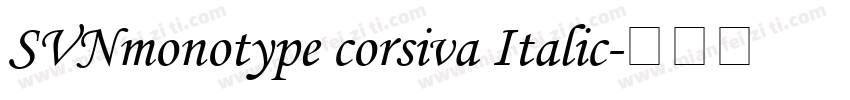 SVNmonotype corsiva Italic字体转换